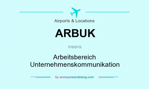 What does ARBUK mean? It stands for Arbeitsbereich Unternehmenskommunikation