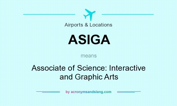 What does ASIGA mean? It stands for Associate of Science: Interactive and Graphic Arts