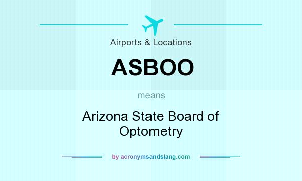 What does ASBOO mean? It stands for Arizona State Board of Optometry