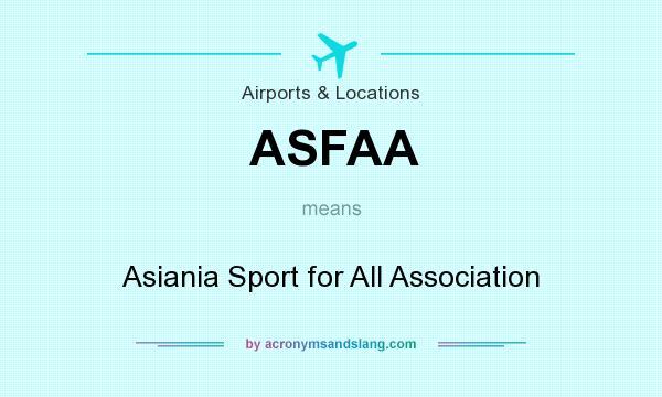 What does ASFAA mean? It stands for Asiania Sport for All Association