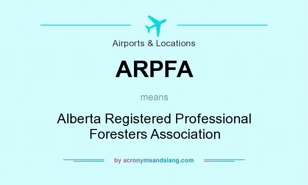 What does ARPFA mean? It stands for Alberta Registered Professional Foresters Association