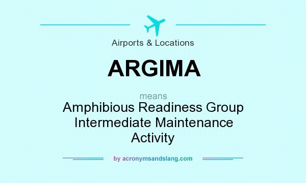 What does ARGIMA mean? It stands for Amphibious Readiness Group Intermediate Maintenance Activity