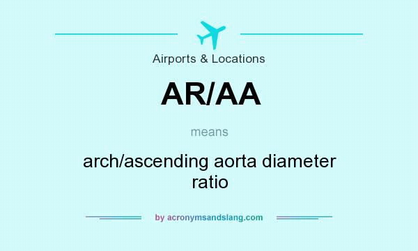 What does AR/AA mean? It stands for arch/ascending aorta diameter ratio