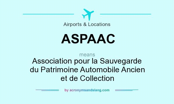 What does ASPAAC mean? It stands for Association pour la Sauvegarde du Patrimoine Automobile Ancien et de Collection