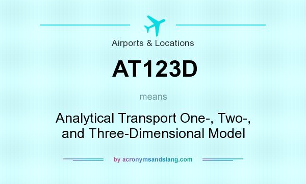 What does AT123D mean? It stands for Analytical Transport One-, Two-, and Three-Dimensional Model