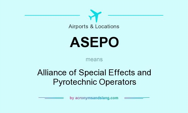 What does ASEPO mean? It stands for Alliance of Special Effects and Pyrotechnic Operators