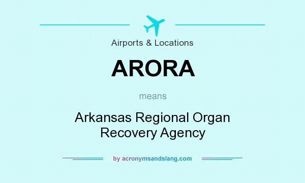 What does ARORA mean? It stands for Arkansas Regional Organ Recovery Agency