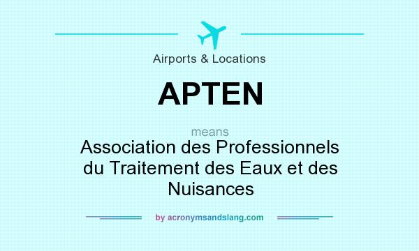 What does APTEN mean? It stands for Association des Professionnels du Traitement des Eaux et des Nuisances