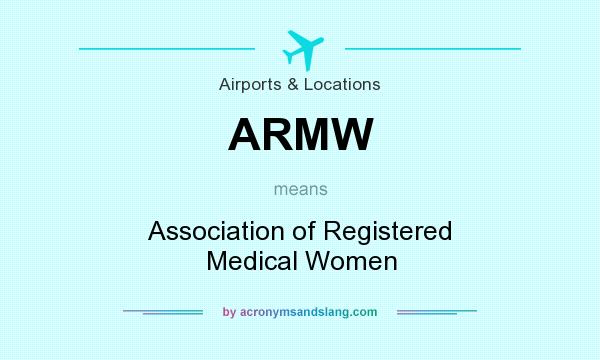 What does ARMW mean? It stands for Association of Registered Medical Women