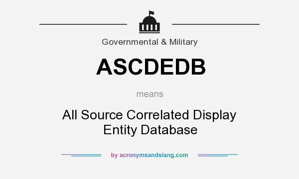 What does ASCDEDB mean? It stands for All Source Correlated Display Entity Database