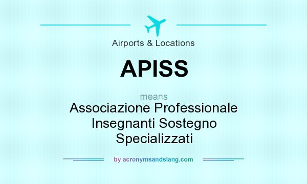 What does APISS mean? It stands for Associazione Professionale Insegnanti Sostegno Specializzati