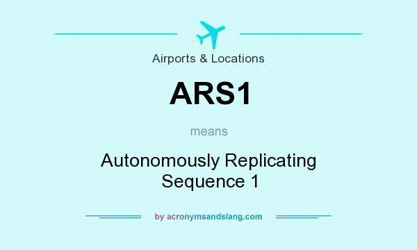 What does ARS1 mean? It stands for Autonomously Replicating Sequence 1