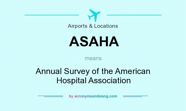 What does ASAHA mean? It stands for Annual Survey of the American Hospital Association