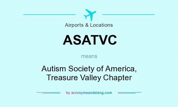 What does ASATVC mean? It stands for Autism Society of America, Treasure Valley Chapter