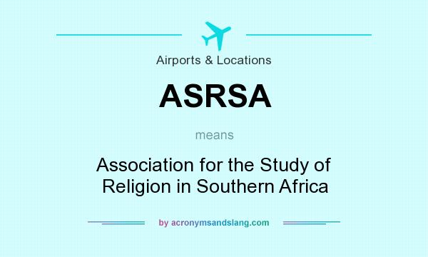 What does ASRSA mean? It stands for Association for the Study of Religion in Southern Africa