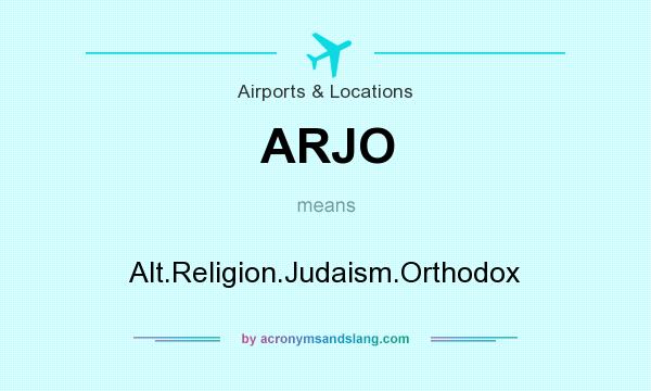 What does ARJO mean? It stands for Alt.Religion.Judaism.Orthodox