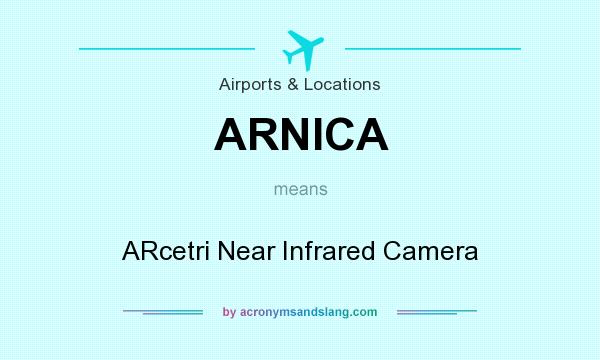 What does ARNICA mean? It stands for ARcetri Near Infrared Camera