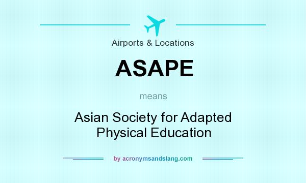 What does ASAPE mean? It stands for Asian Society for Adapted Physical Education