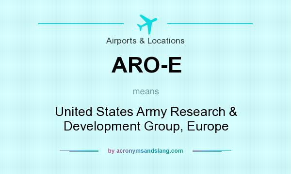 What does ARO-E mean? It stands for United States Army Research & Development Group, Europe