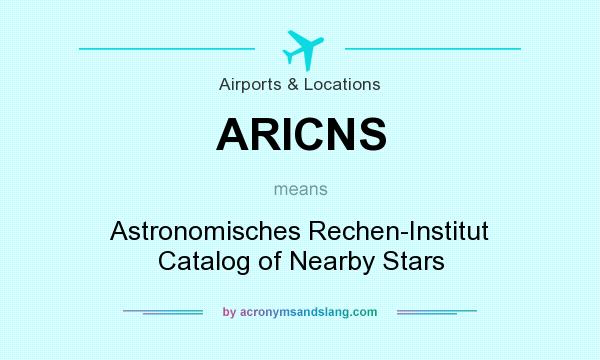 What does ARICNS mean? It stands for Astronomisches Rechen-Institut Catalog of Nearby Stars