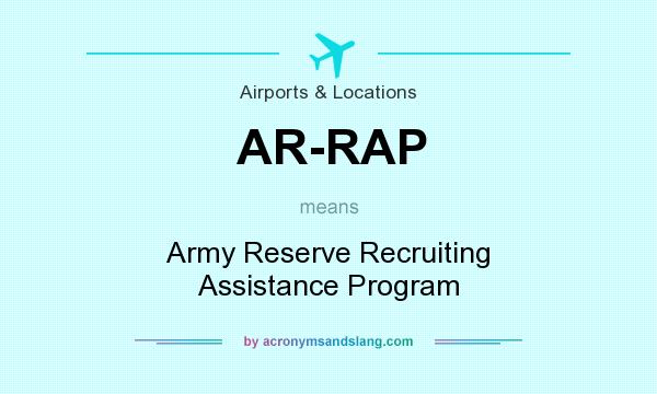What does AR-RAP mean? It stands for Army Reserve Recruiting Assistance Program