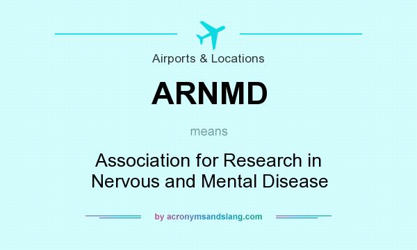 What does ARNMD mean? It stands for Association for Research in Nervous and Mental Disease