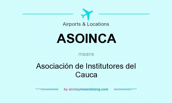 What does ASOINCA mean? It stands for Asociación de Institutores del Cauca