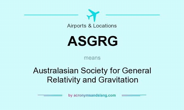 What does ASGRG mean? It stands for Australasian Society for General Relativity and Gravitation