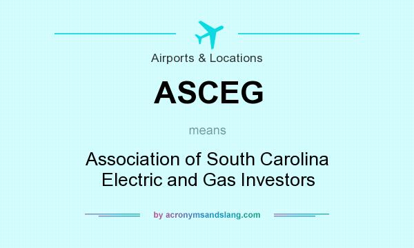 What does ASCEG mean? It stands for Association of South Carolina Electric and Gas Investors