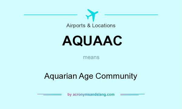 What does AQUAAC mean? It stands for Aquarian Age Community