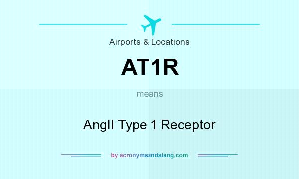 What does AT1R mean? It stands for AngII Type 1 Receptor