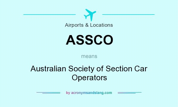 What does ASSCO mean? It stands for Australian Society of Section Car Operators