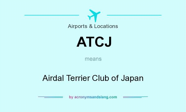 What does ATCJ mean? It stands for Airdal Terrier Club of Japan