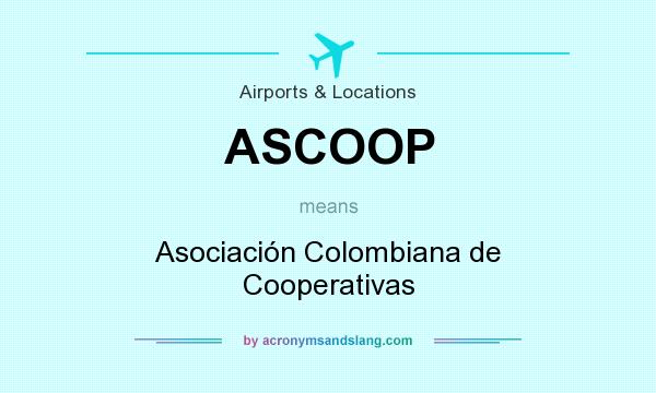 What does ASCOOP mean? It stands for Asociación Colombiana de Cooperativas