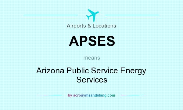 What does APSES mean? It stands for Arizona Public Service Energy Services