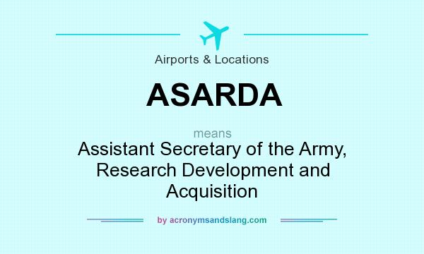 What does ASARDA mean? It stands for Assistant Secretary of the Army, Research Development and Acquisition