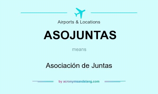 What does ASOJUNTAS mean? It stands for Asociación de Juntas