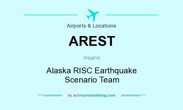 What does AREST mean? It stands for Alaska RISC Earthquake Scenario Team