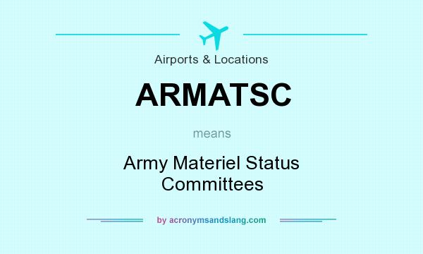 What does ARMATSC mean? It stands for Army Materiel Status Committees