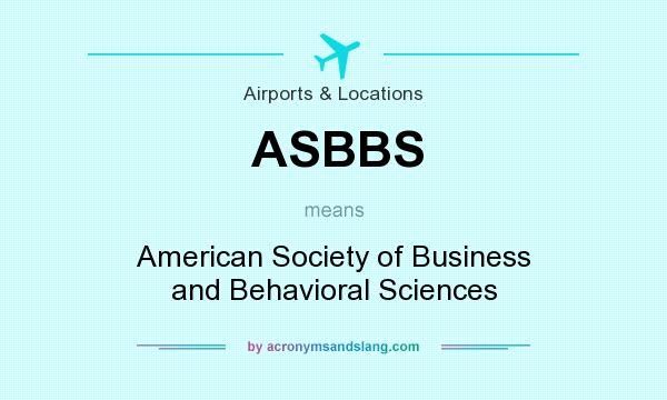 What does ASBBS mean? It stands for American Society of Business and Behavioral Sciences