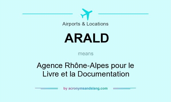 What does ARALD mean? It stands for Agence Rhône-Alpes pour le Livre et la Documentation