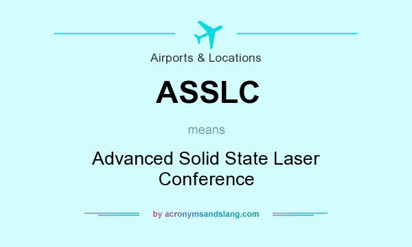 What does ASSLC mean? It stands for Advanced Solid State Laser Conference