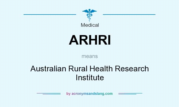 What does ARHRI mean? It stands for Australian Rural Health Research Institute