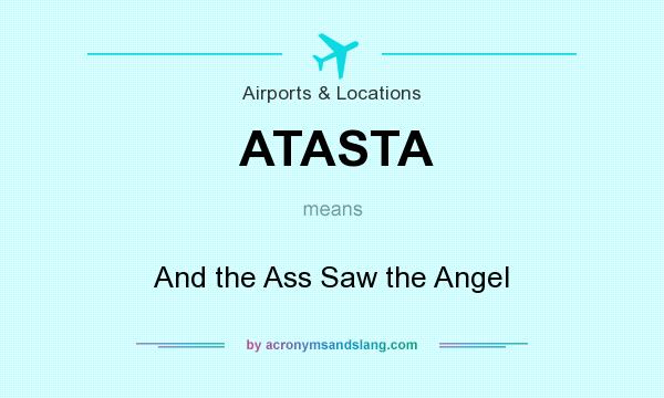 What does ATASTA mean? It stands for And the Ass Saw the Angel