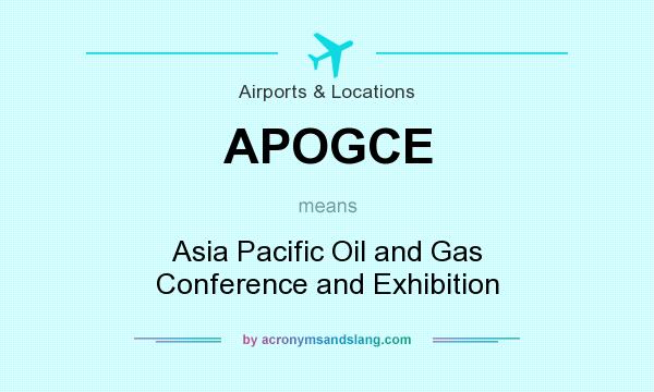 What does APOGCE mean? It stands for Asia Pacific Oil and Gas Conference and Exhibition