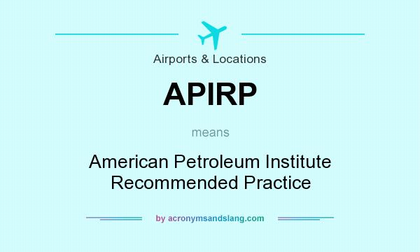 What does APIRP mean? It stands for American Petroleum Institute Recommended Practice