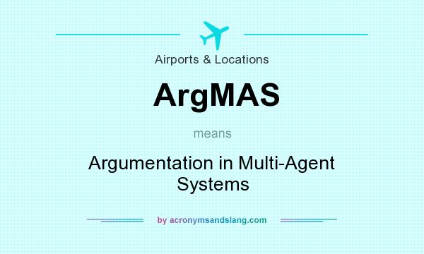 What does ArgMAS mean? It stands for Argumentation in Multi-Agent Systems