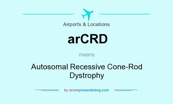 What does arCRD mean? It stands for Autosomal Recessive Cone-Rod Dystrophy