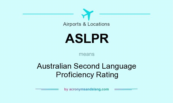 What does ASLPR mean? It stands for Australian Second Language Proficiency Rating