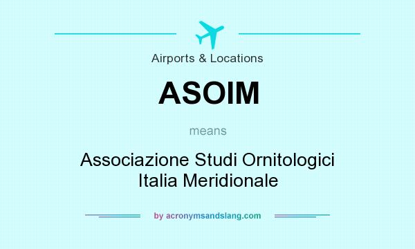What does ASOIM mean? It stands for Associazione Studi Ornitologici Italia Meridionale